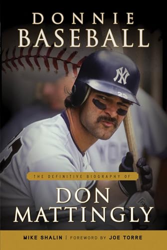 Donnie Baseball: The Definitive Biography of Don Mattingly (9781600785368) by Shalin, Mike