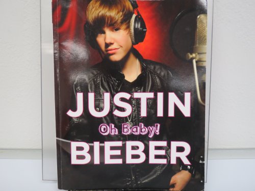 Stock image for Justin Bieber: Oh Baby! for sale by Wonder Book