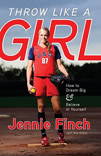 9781600785603: Throw Like a Girl: How to Dream Big & Believe in Yourself