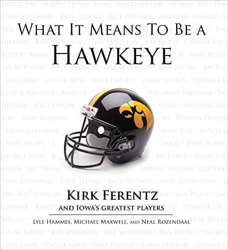 Imagen de archivo de What It Means to Be a Hawkeye: Kirk Ferentz and Iowa's Greatest Players a la venta por Ergodebooks