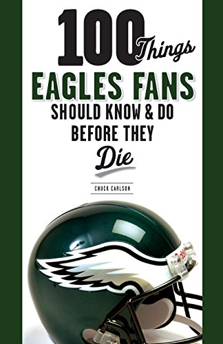 Stock image for 100 Things Eagles Fans Should Know & Do Before They Die (100 Things.Fans Should Know) for sale by SecondSale