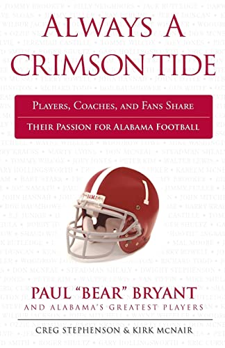 Stock image for Always a Crimson Tide: Players, Coaches, and Fans Share Their Passion for Alabama Football for sale by HPB-Emerald