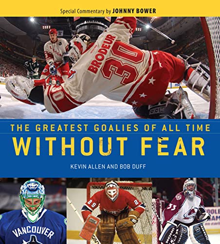 Imagen de archivo de Without Fear : The Greatest Goalies of All Time a la venta por Better World Books: West