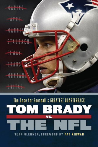 Beispielbild fr Tom Brady vs. the NFL : The Case for Football's Greatest Quarterback zum Verkauf von Better World Books