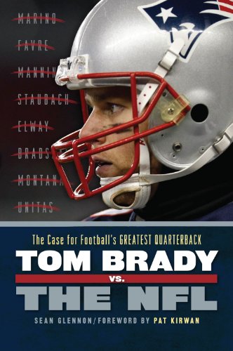 9781600786365: Tom Brady vs. the NFL: The Case for Football's Greatest Quarterback