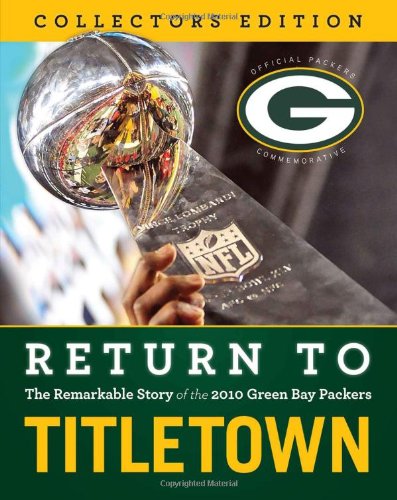 Stock image for Return to Titletown : The Remarkable Story of the 2010 Green Bay Packers for sale by Better World Books