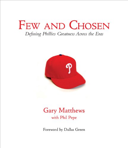 Stock image for Few and Chosen Phillies: Defining Phillies Greatness Across the Eras for sale by ThriftBooks-Dallas