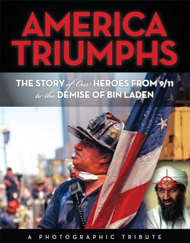 America Triumphs: The Story of Our Heroes from 9/11 to the Demise of Bin Laden (9781600786730) by Boone, Mary