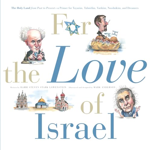 Stock image for For the Love of Israel : The Holy Land: from Past to Present. an A-Z Primer for Hachamin, Talmidim, Vatikim, Noodnikim, and Dreamers for sale by Better World Books