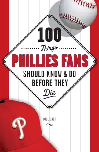 Stock image for 100 Things Phillies Fans Should Know and Do Before They Die for sale by Better World Books