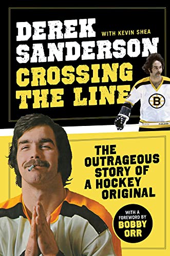 

Crossing the Line: The Outrageous Story of a Hockey Original (Signed by Derek Sanderson!) [signed] [first edition]