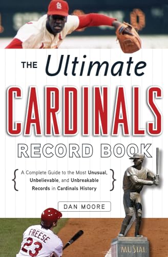 Stock image for The Ultimate Cardinals Record Book : A Complete Guide to the Most Unusual, Unbelievable, and Unbreakable Records in Cardinals History for sale by Better World Books