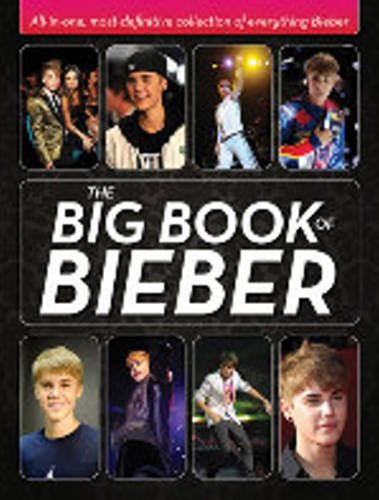 Imagen de archivo de The Big Book of Bieber: All-in-One, Most-Definitive Collection of Everything Bieber a la venta por Gulf Coast Books