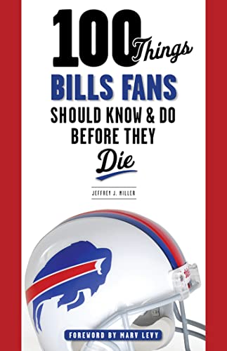 Beispielbild fr 100 Things Bills Fans Should Know & Do Before They Die (100 Things.Fans Should Know) zum Verkauf von Wonder Book