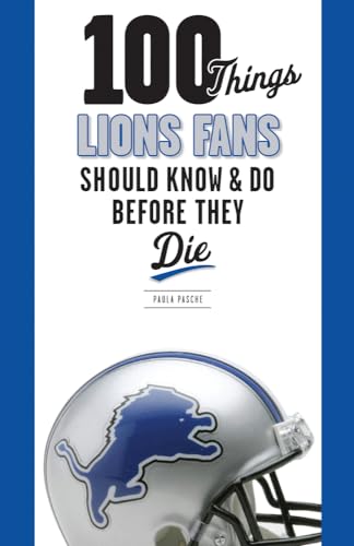 Stock image for 100 Things Lions Fans Should Know & Do Before They Die for sale by ThriftBooks-Atlanta