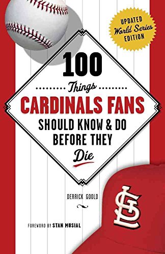 Stock image for 100 Things Cardinals Fans Should Know & Do Before They Die (100 Things.Fans Should Know) Goold, Derrick and Musial, Stan for sale by Mycroft's Books