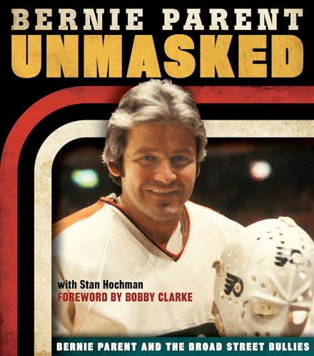 Stock image for Unmasked: Bernie Parent and the Broad Street Bullies for sale by Goodwill Books