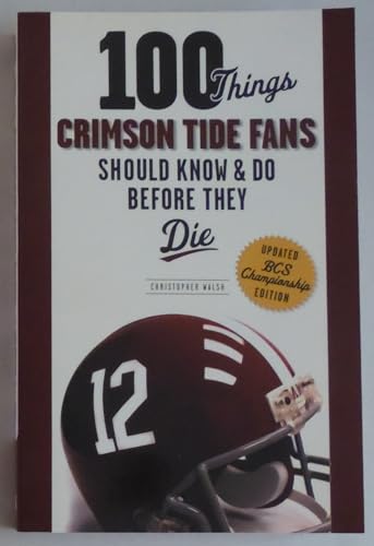 Stock image for 100 Things Crimson Tide Fans Should Know & Do Before They Die (100 Things.Fans Should Know) for sale by SecondSale