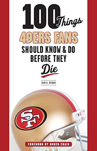 Imagen de archivo de 100 Things 49ers Fans Should Know and Do Before They Die a la venta por Better World Books