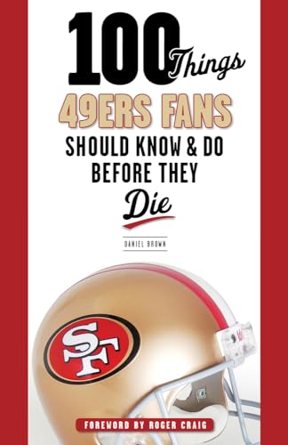 Stock image for 100 Things 49ers Fans Should Know & Do Before They Die (100 Things.Fans Should Know) for sale by SecondSale