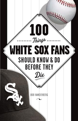 Stock image for 100 Things White Sox Fans Should Know & Do Before They Die (100 Things.Fans Should Know) for sale by SecondSale
