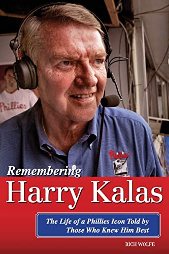 Stock image for Remembering Harry Kalas: The Life of a Phillies Icon Told by Those Who Knew Him Best for sale by SecondSale