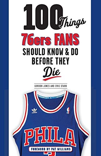 Stock image for 100 Things 76ers Fans Should Know & Do Before They Die (100 Things.Fans Should Know) for sale by GF Books, Inc.