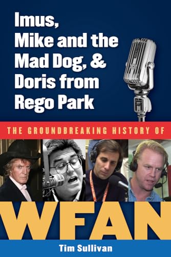 Beispielbild fr Imus, Mike and the Mad Dog, and Doris from Rego Park : The Groundbreaking History of WFAN zum Verkauf von Better World Books