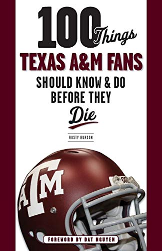 Beispielbild fr 100 Things Texas a&M Fans Should Know and Do Before They Die zum Verkauf von Better World Books