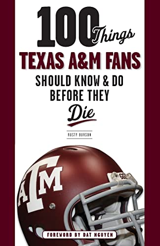 Stock image for 100 Things Texas A&M Fans Should Know & Do Before They Die (100 Things.Fans Should Know) for sale by Dream Books Co.