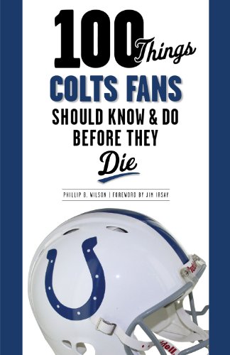 Beispielbild fr 100 Things Colts Fans Should Know & Do Before They Die (100 Things.Fans Should Know) zum Verkauf von Half Price Books Inc.
