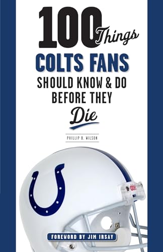 Stock image for 100 Things Colts Fans Should Know & Do Before They Die (100 Things.Fans Should Know) for sale by Half Price Books Inc.