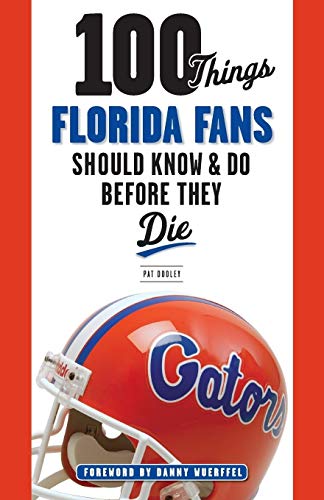Beispielbild fr 100 Things Florida Fans Should Know & Do Before They Die (100 Things.Fans Should Know) zum Verkauf von BooksRun