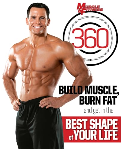 Stock image for Muscle & Fitness 360: Build Muscle, Burn Fat and Get in the Best Shape of Your Life for sale by Goodwill of Colorado