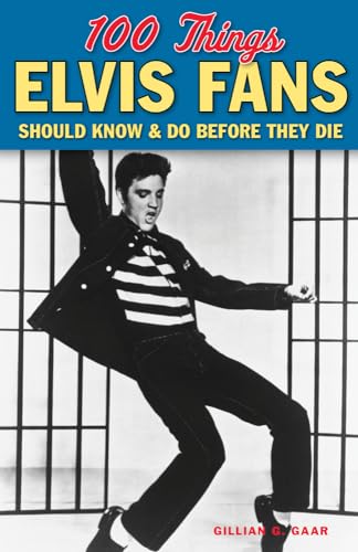 Imagen de archivo de 100 Things Elvis Fans Should Know & Do Before They Die (100 Things.Fans Should Know) a la venta por Books From California