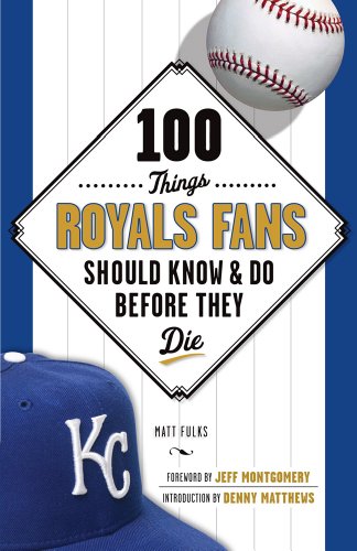 9781600789090: 100 Things Royals Fans Should Know & Do Before They Die
