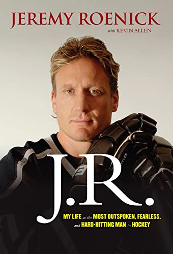 Imagen de archivo de J.R.: My Life as the Most Outspoken, Fearless, and Hard-Hitting Man in Hockey a la venta por HPB Inc.