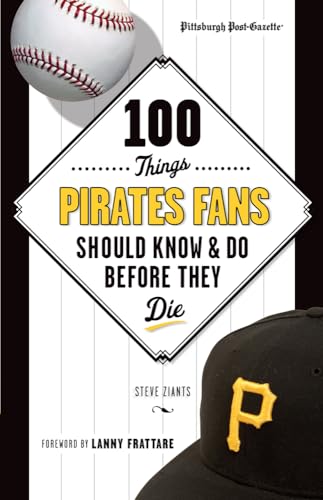 9781600789250: 100 Things Pirates Fans Should Know & Do Before They Die (100 Things...Fans Should Know)