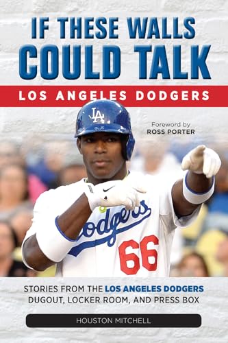 9781600789281: If These Walls Could Talk: Los Angeles Dodgers: Stories from the Los Angeles Dodgers Dugout, Locker Room, and Press Box