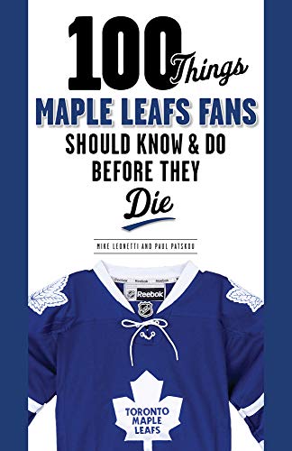 Beispielbild fr 100 Things Maple Leafs Fans Should Know & Do Before They Die (100 Things.Fans Should Know) zum Verkauf von SecondSale