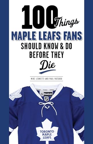 Stock image for 100 Things Maple Leafs Fans Should Know & Do Before They Die (100 Things.Fans Should Know) for sale by SecondSale