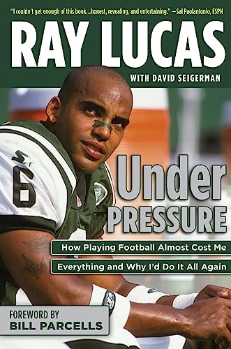 9781600789601: Under Pressure: How Playing Football Almost Cost Me Everything and Why I'd Do It All Again