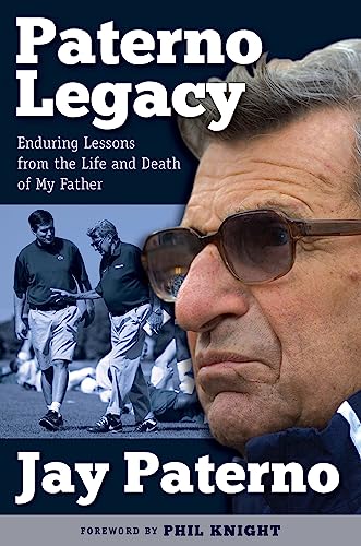 

Paterno Legacy: Enduring Lessons from the Life and Death of My Father (SIGNED) [signed] [first edition]