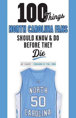 9781600789847: 100 Things North Carolina Fans Should Know & Do Before They Die (100 Things...Fans Should Know)