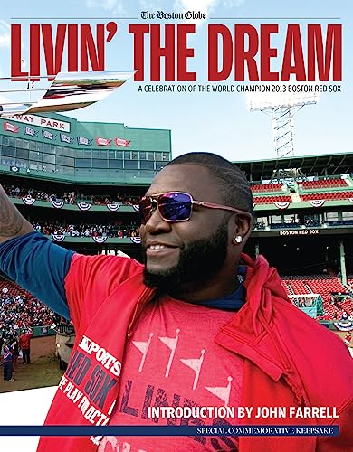 Stock image for Livin? the Dream: A Celebration of the World Champion 2013 Boston Red Sox for sale by Kennys Bookshop and Art Galleries Ltd.