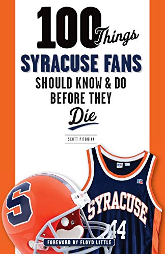 Beispielbild fr 100 Things Syracuse Fans Should Know and Do Before They Die zum Verkauf von Better World Books