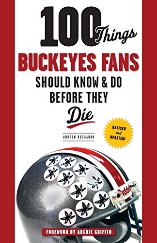 Beispielbild fr 100 Things Buckeyes Fans Should Know and Do Before They Die zum Verkauf von Better World Books