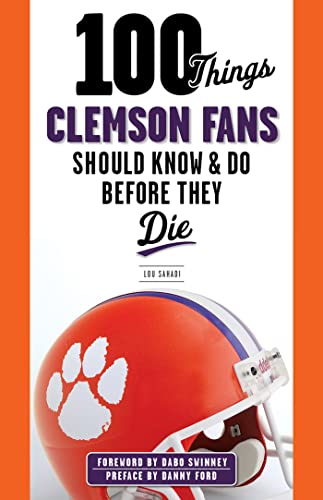 Stock image for 100 Things Clemson Fans Should Know & Do Before They Die (100 Things.Fans Should Know) for sale by SecondSale