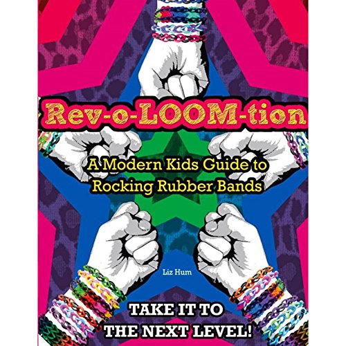 Beispielbild fr Rev-o-LOOM-tion: A Modern Kids' Guide to Rocking Rubber Bands zum Verkauf von Wonder Book