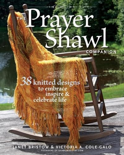 Stock image for The Prayer Shawl Companion: 38 Knitted Designs to Embrace, Inspire, and Celebrate Life for sale by Goodwill of Colorado